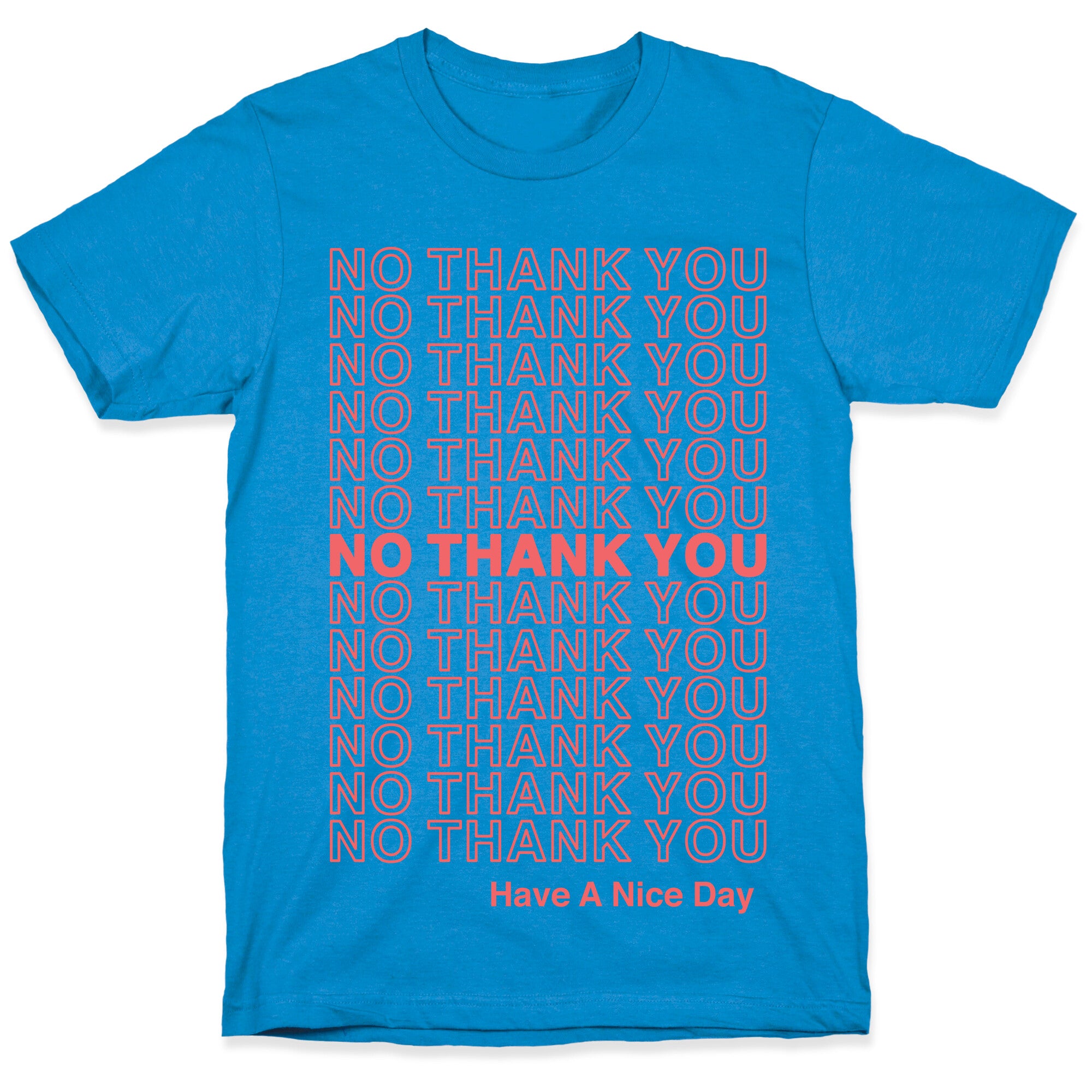 No Thank You Have a Nice Day Parody T-Shirt